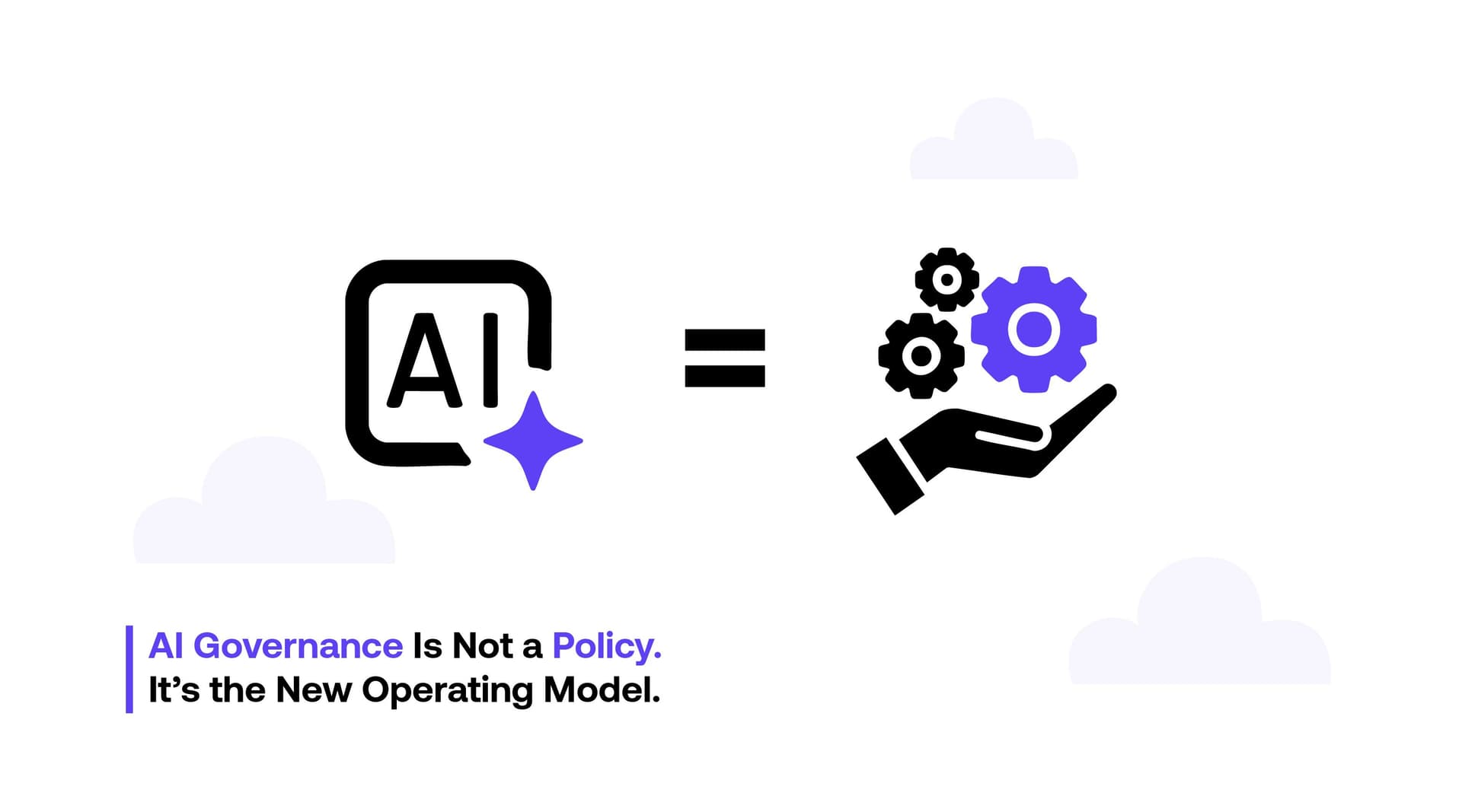 AI Governance Is Not a Policy. It’s the New Operating Model